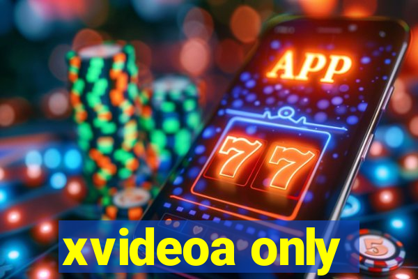 xvideoa only